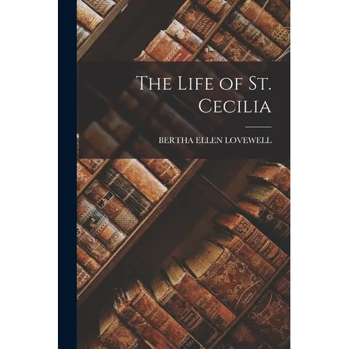 The Life of St. Cecilia