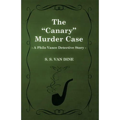 The Canary Murder Case (a Philo Vance Detective Story)