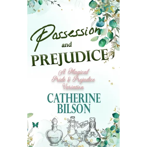 Possession and Prejudice: A Magical Pride and Prejudice Variation