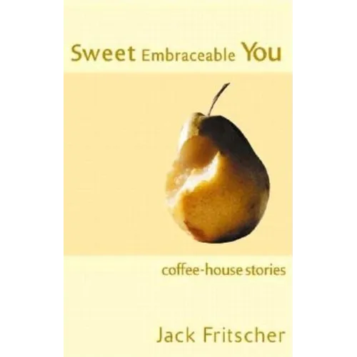 Sweet Embraceable You: Coffee-House Stories for Travel, Beach, and Bedside