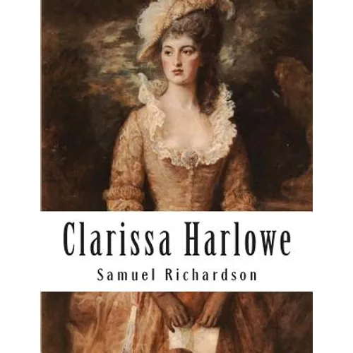 Clarissa Harlowe: Or The History Of A Young Lady