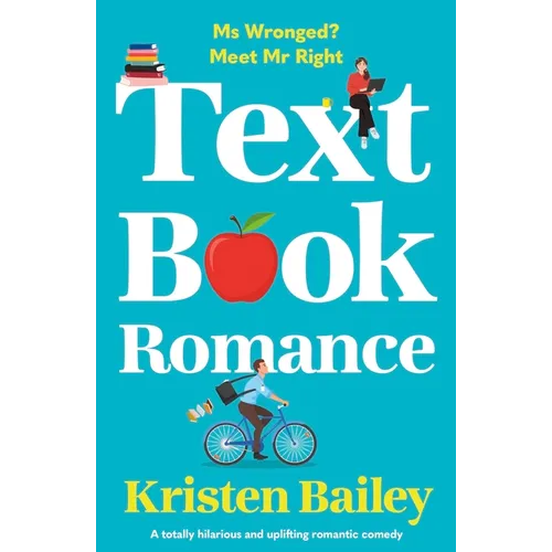 Textbook Romance: A Totally Hilarious and Uplifting Romantic Comedy
