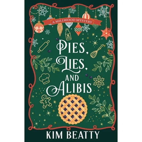 Pies, Lies, and Alibis: A Millwood Mystery