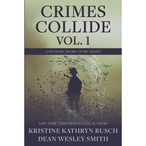 Crimes Collide, Vol. 1: A Mystery Short Story Series