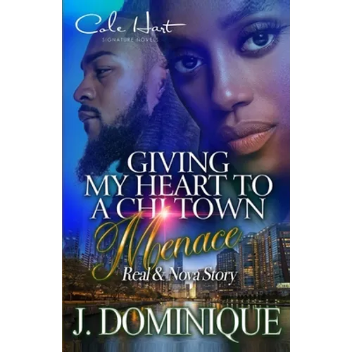 Giving My Heart To A Chi-Town Menace: Real & Nova Story: Standalone