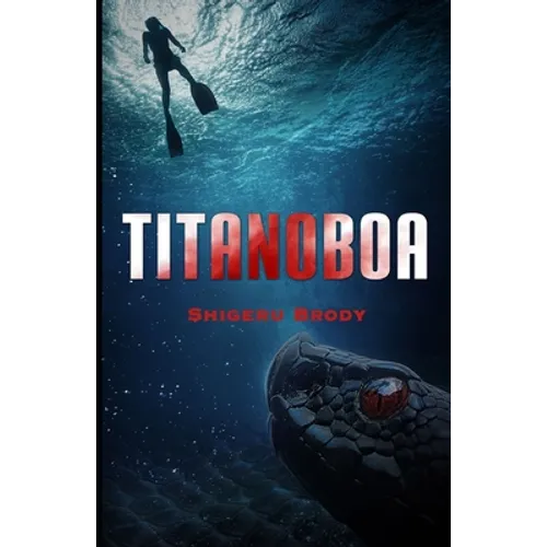 Titanoboa: A Novel of Deep Terror