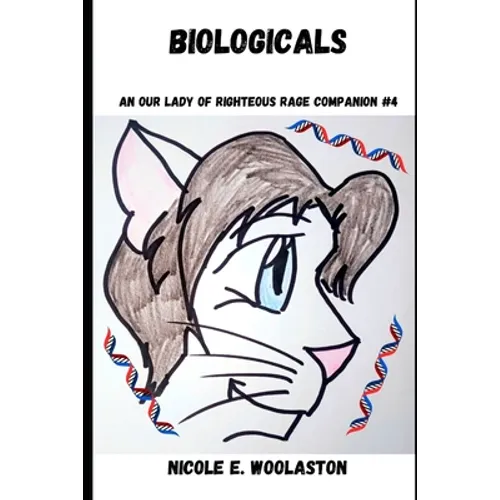 Biologicals: An Our Lady of Righteous Rage Story