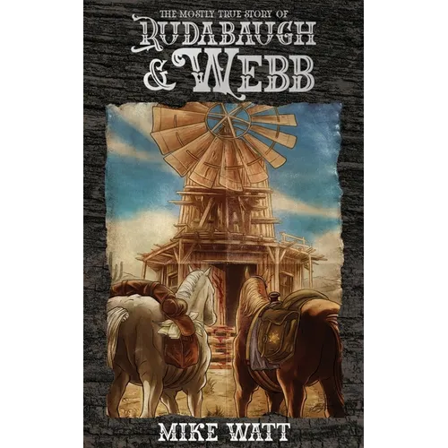 The Mostly True Story of Rudabaugh and Webb