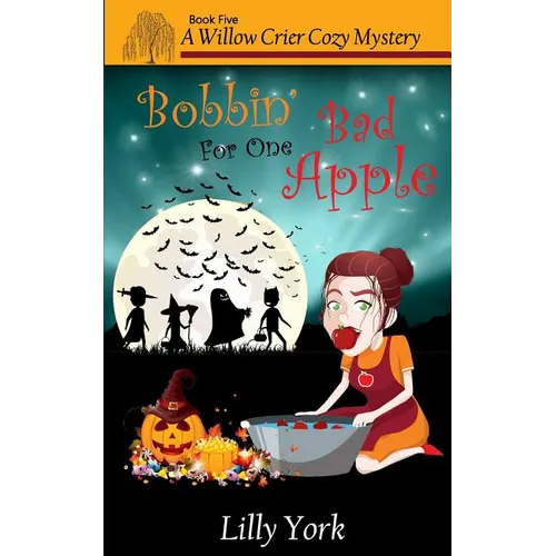Bobbin' for One Bad Apple (a Willow Crier Cozy Mystery Book 5)