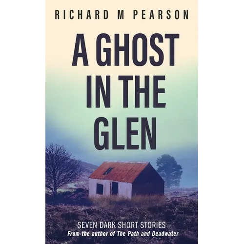 A Ghost In The Glen: Seven dark Scottish tales