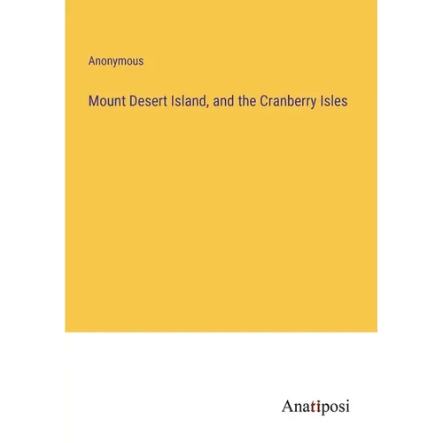 Mount Desert Island, and the Cranberry Isles