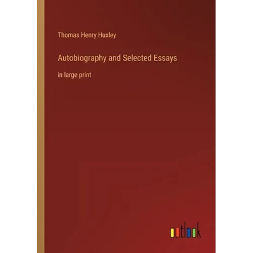 Autobiography and Selected Essays: in large print
