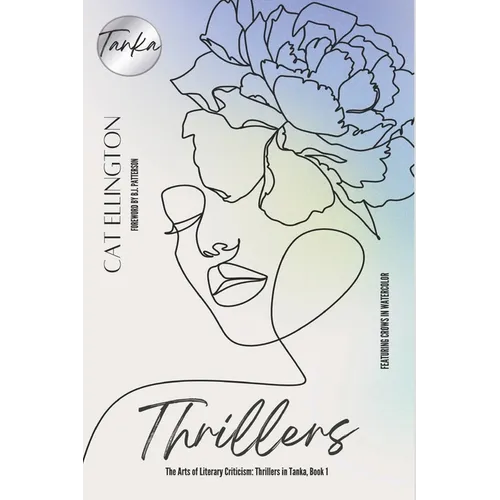 The Arts of Literary Criticism: Thrillers in Tanka, Book 1