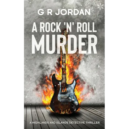 A Rock 'n' Roll Murder: A Highlands and Islands Detective Thriller