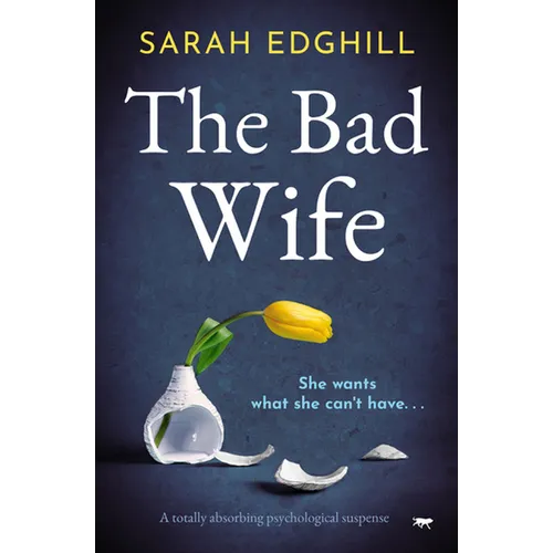 The Bad Wife: A totally absorbing pyschological suspense