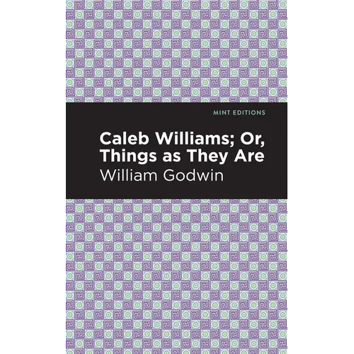 Caleb Williams; Or, Things as They Are