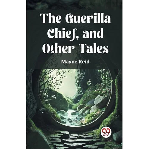 The Guerilla Chief, and Other Tales