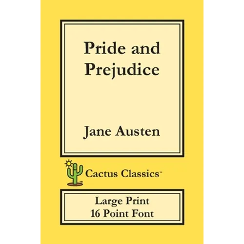 Pride and Prejudice (Cactus Classics Large Print): 16 Point Font; Large Text; Large Type