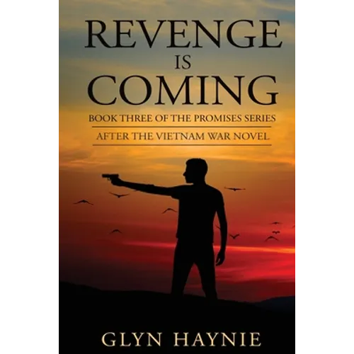 Revenge Is Coming: After The Vietnam War Novel