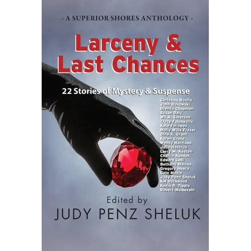 Larceny & Last Chances: 22 Stories of Mystery & Suspense