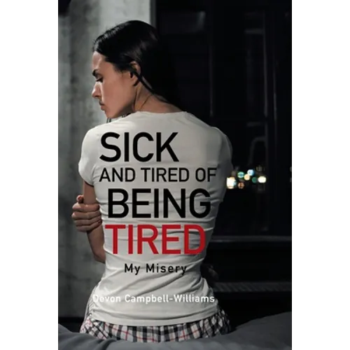 Sick and Tired of Being Tired: My Misery