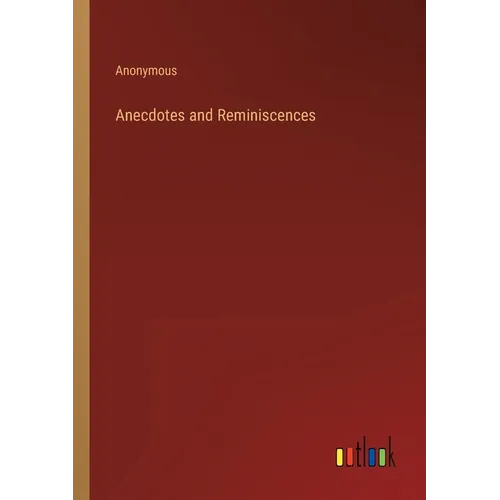 Anecdotes and Reminiscences