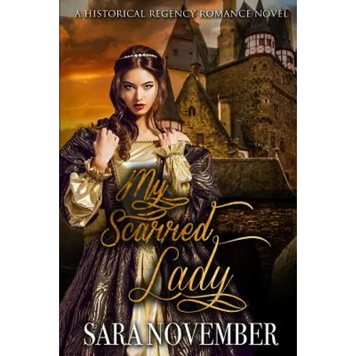 My Scarred Lady: A Historical Regency Romance Novel