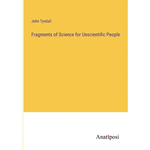 Fragments of Science for Unscientific People