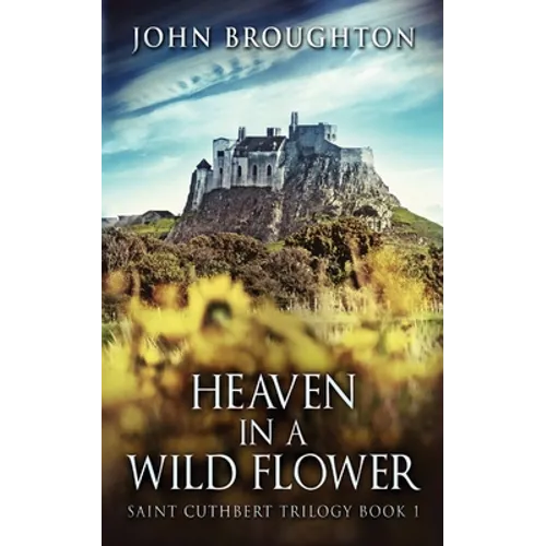 Heaven In A Wild Flower: Tale Of An Anglo-Saxon Leatherworker On Lindisfarne