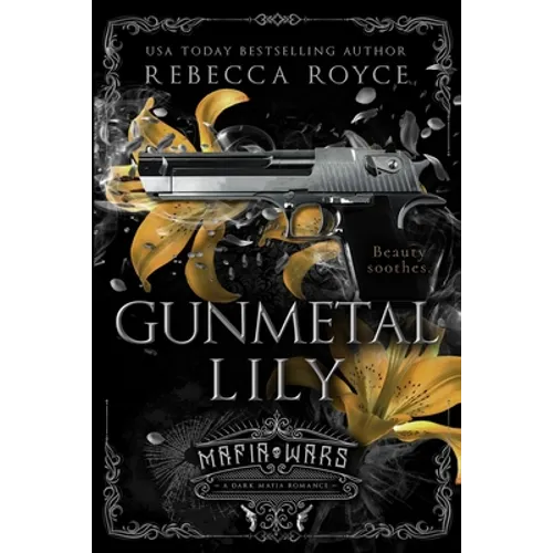 Gunmetal Lily: A Dark Mafia Romance