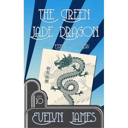 The Green Jade Dragon: A Clara Fitzgerald Mystery