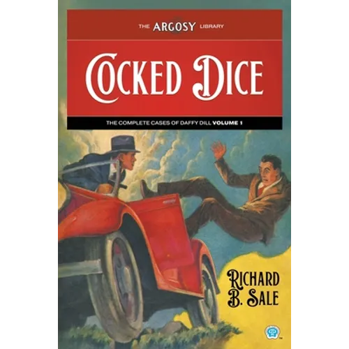 Cocked Dice: The Complete Cases of Daffy Dill, Volume 1