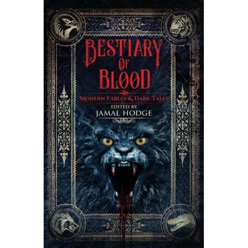 Bestiary of Blood: Modern Fables and Dark Tales