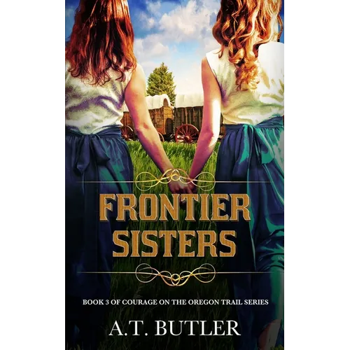Frontier Sisters: Historical Women's Fiction Saga