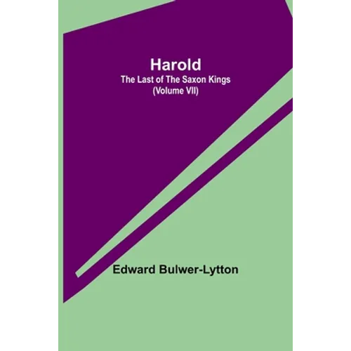 Harold: the Last of the Saxon Kings (Volume VII)