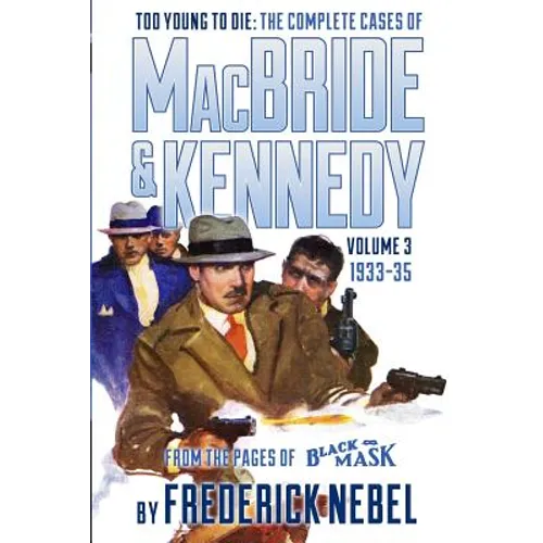 Too Young to Die: The Complete Cases of MacBride & Kennedy Volume 3: 1933-35