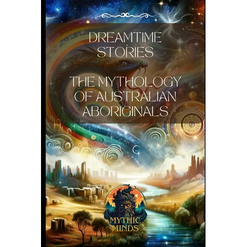 Dreamtime Stories: The Mythology of Australian Aboriginals