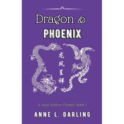 Dragon & Phoenix: A Jessie Witthun Mystery, Book 2