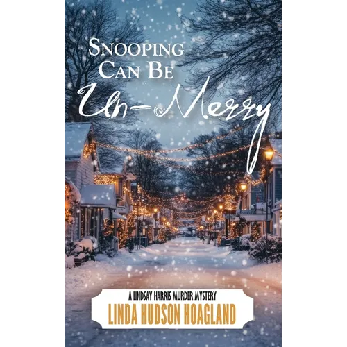 Snooping Can Be Un-Merry: A Lindsay Harris Murder Mystery