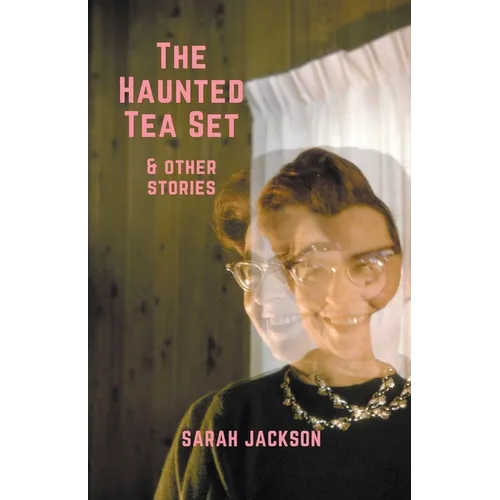 The Haunted Tea Set & Other Stories
