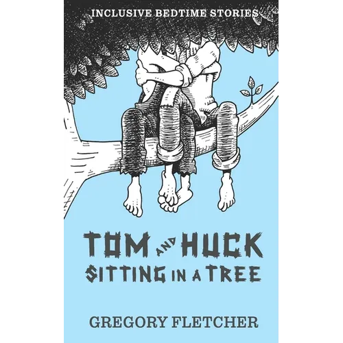 Tom and Huck Sitting in a Tree: an Americana gay rom-com novella