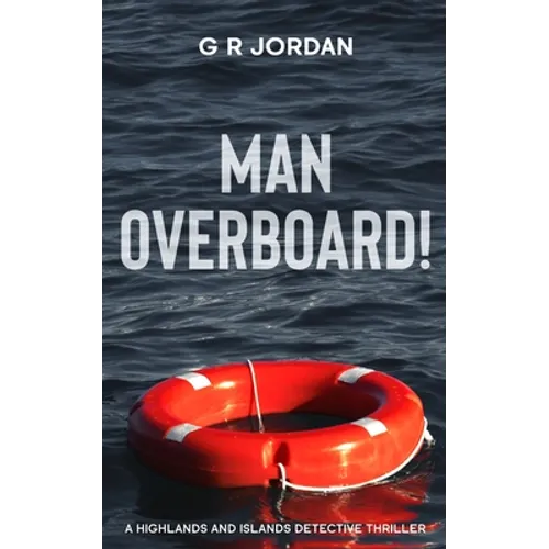 Man Overboard!: A Highlands and Islands Detective Thriller