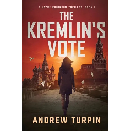 The Kremlin's Vote: A Jayne Robinson Thriller, Book 1