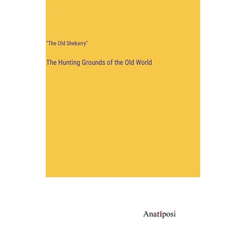 The Hunting Grounds of the Old World