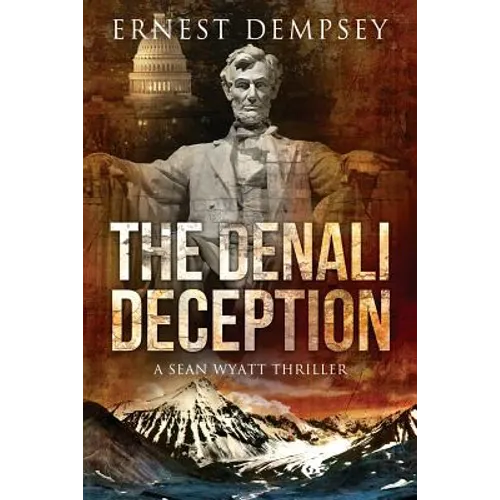 The Denali Deception: A Sean Wyatt Thriller