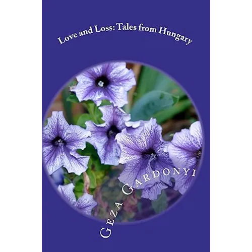 Love and Loss: Tales from Hungary