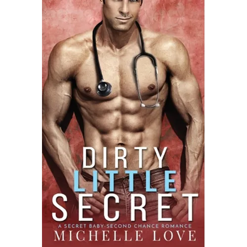 Dirty Little Secret: A Secret Baby - Second Chance Romance