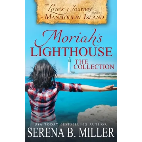 Moriah's Lighthouse, The Collection: A Love's Journey On Manitoulin Island Collection