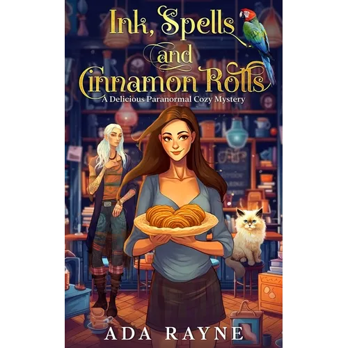 Ink, Spells and Cinnamon Rolls: A Delicious Paranormal Cozy Mystery