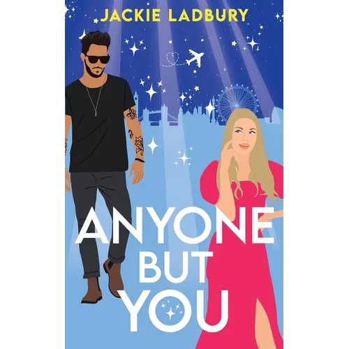 Anyone But You: A feel-good celebrity, second chance romance